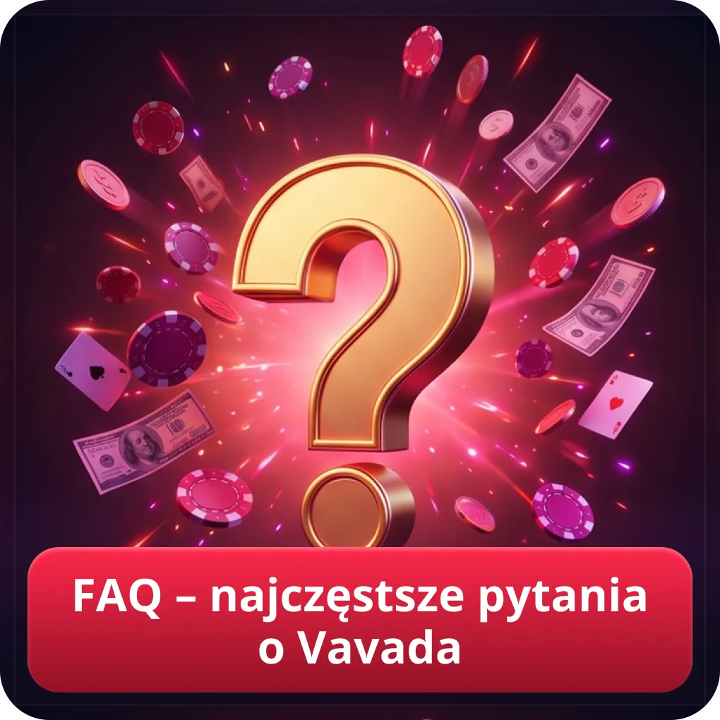 FAQ – najczęstsze pytania o Vavada